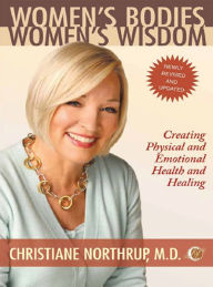 Title: Women's Bodies, Women's Wisdom, Author: Christiane Northrup M.D.