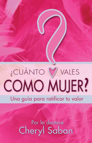 ¿Cuánto vales como mujer? Una guía para ratificar tu valor