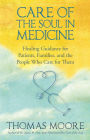 Care of The Soul In Medicine: Healing Guidance for Patients, Families, and the People Who Care for Them