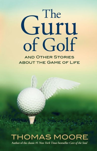 the Guru of Golf: And Other Stories about Game Life