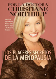 Title: Los Placeres Secretos de la Menopausia, Author: Christiane Northrup M.D.
