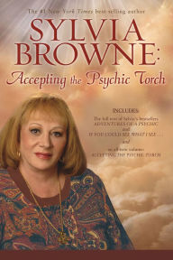 Title: Sylvia Browne: Accepting the Psychic Torch, Author: Sylvia Browne