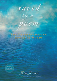 Title: Saved by a Poem: The Transformative Power of Words, Author: Kim Rosen