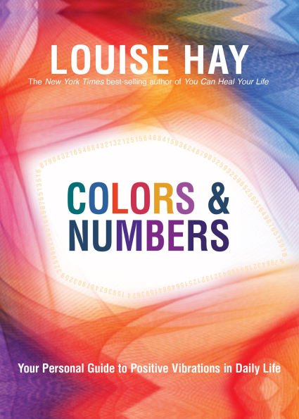 Colors and Numbers: Your Personal Guide to Positive Vibrations Daily Life