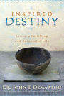 Inspired Destiny: Living a Fulfilling and Purposeful Life