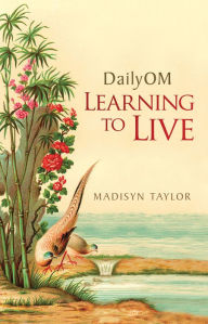 Title: DailyOM: Learning to Live, Author: Madisyn Taylor