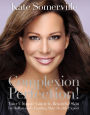 Complexion Perfection!: Your Ultimate Guide to Beautiful Skin by Hollywoods Leading Skin Health Expert