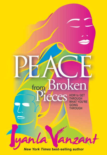 Peace from Broken Pieces: How to Get through What You're Going Through