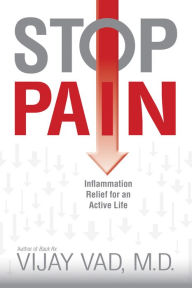 Title: Stop Pain: Inflammation Relief for an Active Life, Author: Vijay Vad M.D.