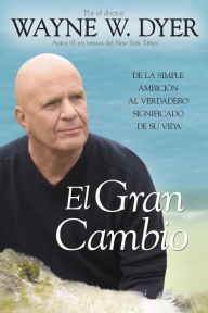 Title: El gran cambio: De la simple ambicion al verdadero significado de su vida (The Shift), Author: Wayne W. Dyer