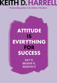 Title: Attitude is Everything for Success, Author: Keith D. Harrell