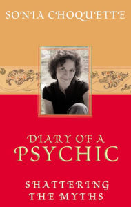 Title: Diary of a Psychic: Shattering the Myths, Author: Sonia Choquette