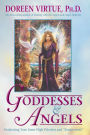 Goddesses and Angels: Awakening Your Inner High-Priestess and 