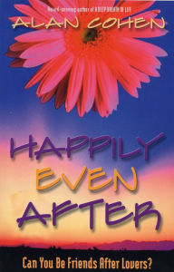 Title: Happily Even After, Author: Alan Cohen