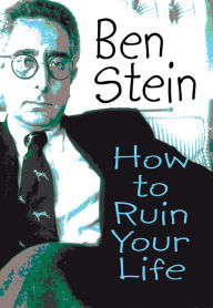 Title: How to Ruin Your Life, Author: Ben Stein