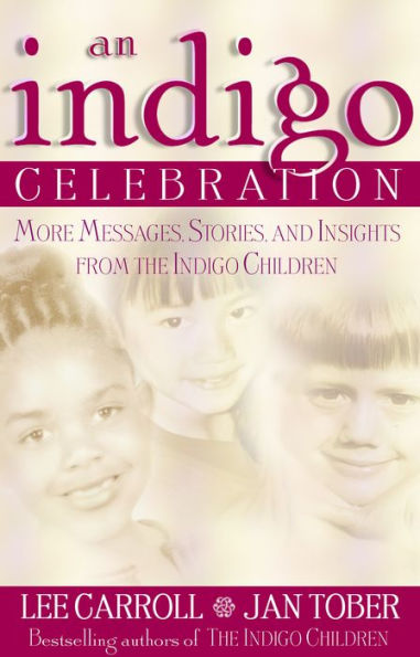 An Indigo Celebration: More Messages, Stories and Insights from the Indigo Children