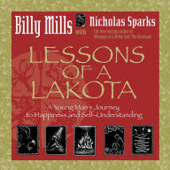 Title: Lessons of a Lakota: A Young Man's Journey to Happiness and Self-understanding, Author: Billy Mills