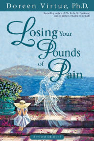 Title: Losing Your Pounds of Pain: Breaking the Link between Abuse, Stress, and Overeating, Author: Doreen Virtue