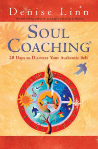 Title: Soul Coaching: 28 Days to Discover Your Authentic Self, Author: Denise Linn