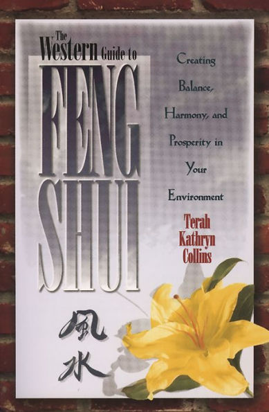 The Western Guide to Feng Shui: Creating Balance, Harmony and Prosperity in Your Environment