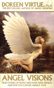 Title: Angel Visions: True Stories of People Who Have Seen Angels, and How You Can See Angels Too!, Author: Doreen Virtue