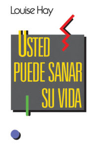 Title: Usted puede sanar su vida (You Can Heal Your Life), Author: Louise L. Hay