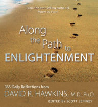 Title: Along the Path to Enlightenment: 365 Daily Reflections from David R. Hawkins, Author: David R. Hawkins M.D.