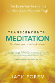 Title: Transcendental Meditation: The Essential Teachings of Maharishi Mahesh Yogi. Revised and Updated for the 21st Century, Author: Jack Forem