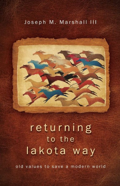 Returning to the Lakota Way: Old Values to Save a Modern World