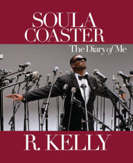 Title: Soulacoaster: The Diary of Me, Author: R. Kelly