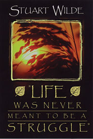 Title: Life Was Never Meant to Be a Struggle, Author: Stuart Wilde