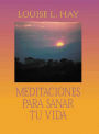 Meditaciones para sanar tu vida (Meditations to Heal Your Life)