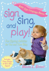 Title: Sign, Sing, and Play!, Author: Monta Z. Briant