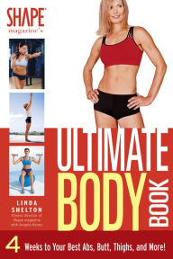 Title: The Ultimate Body Book: 4 Weeks to Your Best Abs, Butt, Thighs, and More!, Author: Linda Shelton