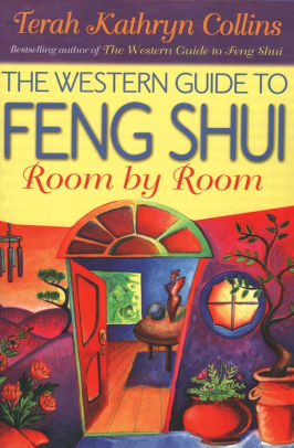 Title: The Western Guide to Feng Shui: Room by Room: Creating Balance, Harmony, and Prosperity in Your Environment, Author: Terah Kathryn Collins