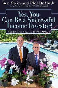 Title: Yes, You Can Be A Successful, Income Investor!: Reaching for Yield in Today's Market, Author: Ben Stein