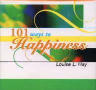 Title: 101 Ways to Happiness, Author: Louise L. Hay