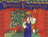 Title: Natural Pregnancy A-Z, Author: Carolle Jean-Murat M.D.