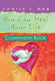 Title: You Can Heal Your Life Companion Book, Author: Louise L. Hay