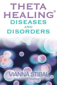 Title: ThetaHealing Diseases and Disorders, Author: Vianna Stibal