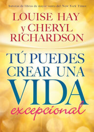 Title: Tú puedes crear una vida excepcional (You Can Create an Exceptional Life), Author: Louise L. Hay