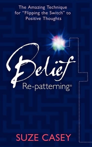 Belief Re-patterning: The Amazing Technique for 