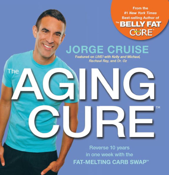 The Aging Cure: Reverse 10 years in one week with the FAT-MELTING CARB SWAP