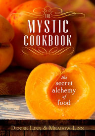 Title: The Mystic Cookbook: The Secret Alchemy of Food, Author: Denise Linn