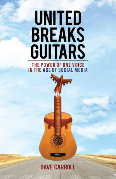 United Breaks Guitars: the Power of One Voice Age Social Media