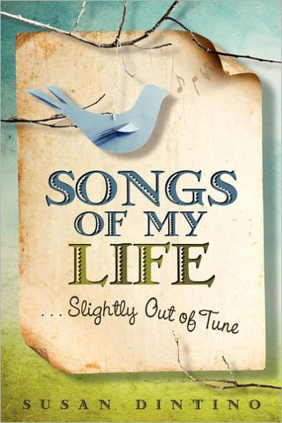 Songs of My Life...Slightly Out of Tune