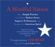 Title: A Mindful Nation: How a Simple Practice Can Help Us Reduce Stress, Improve Performance, and Recapture the American Spirit, Author: Williams,John (Exp) (Ita)