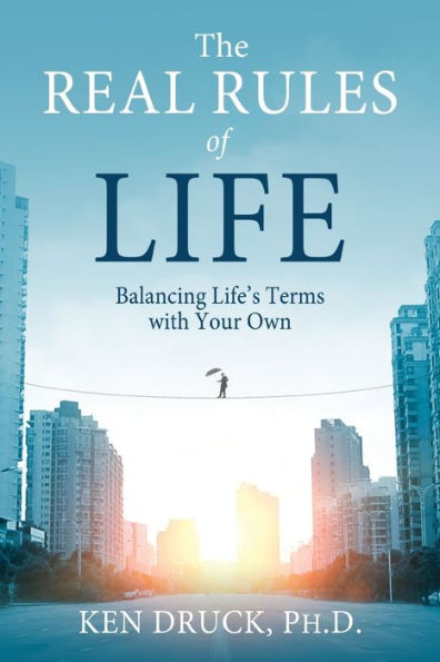 The Real Rules of Life: Balancing Life's Terms with Your Own