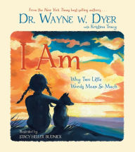 Title: I Am: Why Two Little Words Mean So Much, Author: Wayne W. Dyer