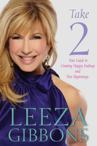 Title: Take 2: Your Guide to Creating Happy Endings and New Beginnings, Author: Leeza Gibbons